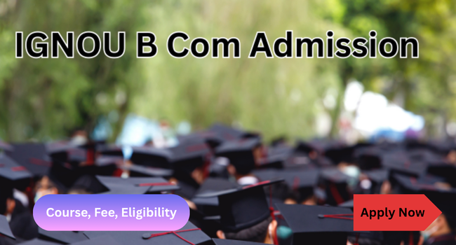 IGNOU BCom Admission